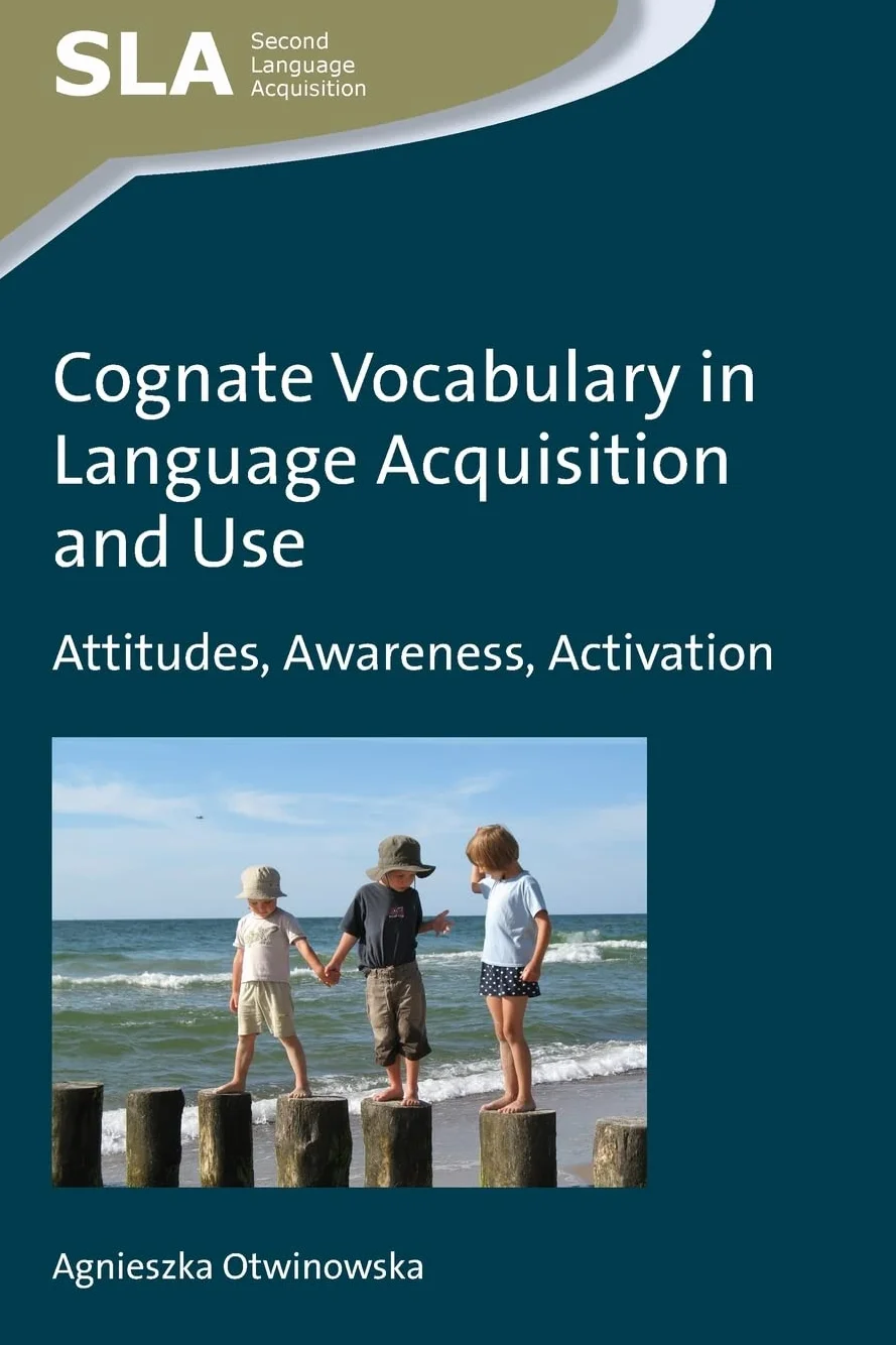 Cognate Vocabulary in Language Acquisition and Use: Attitudes, Awareness, Activation: 93