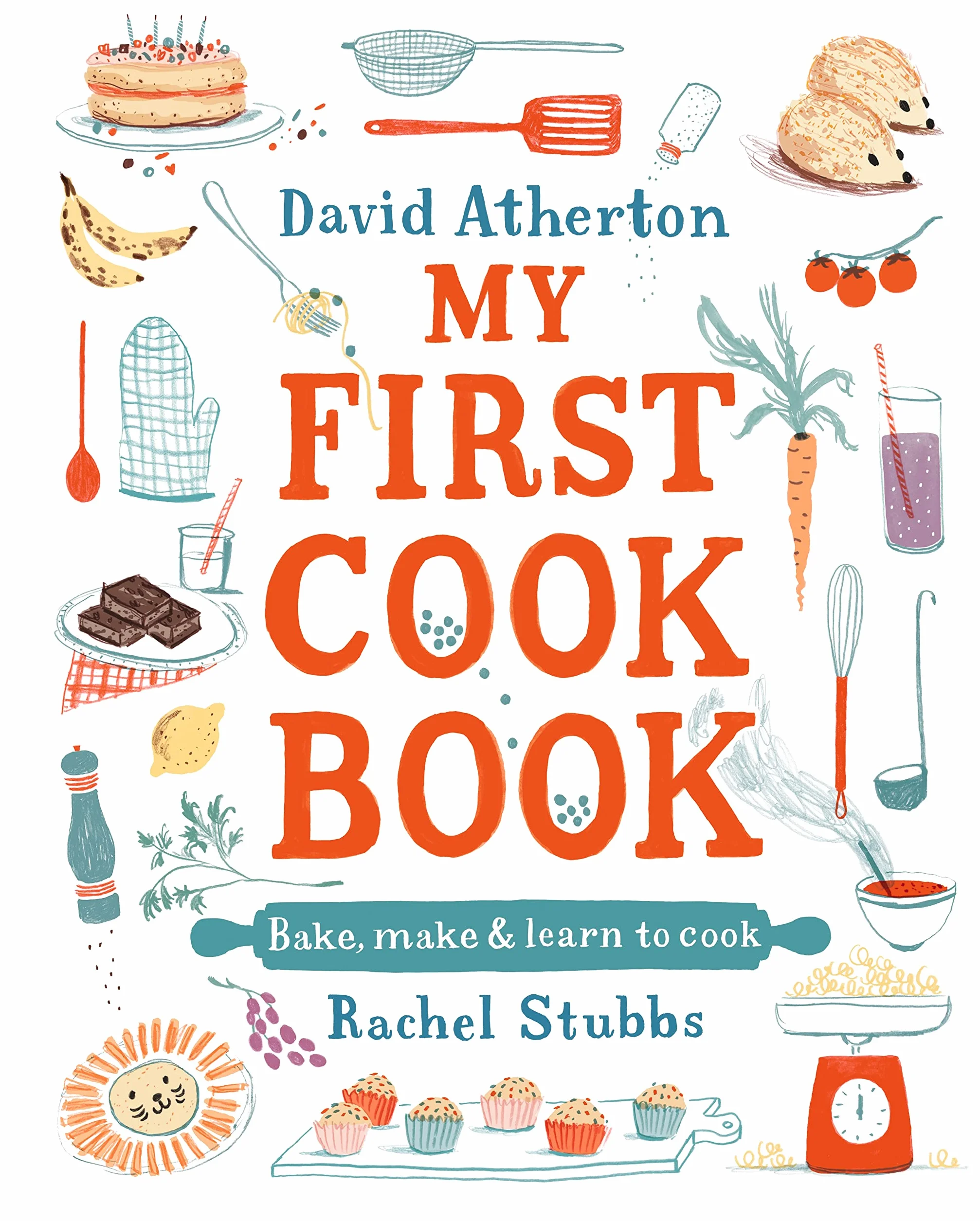 My First Cook Book: Bake, Make and Learn to Cook