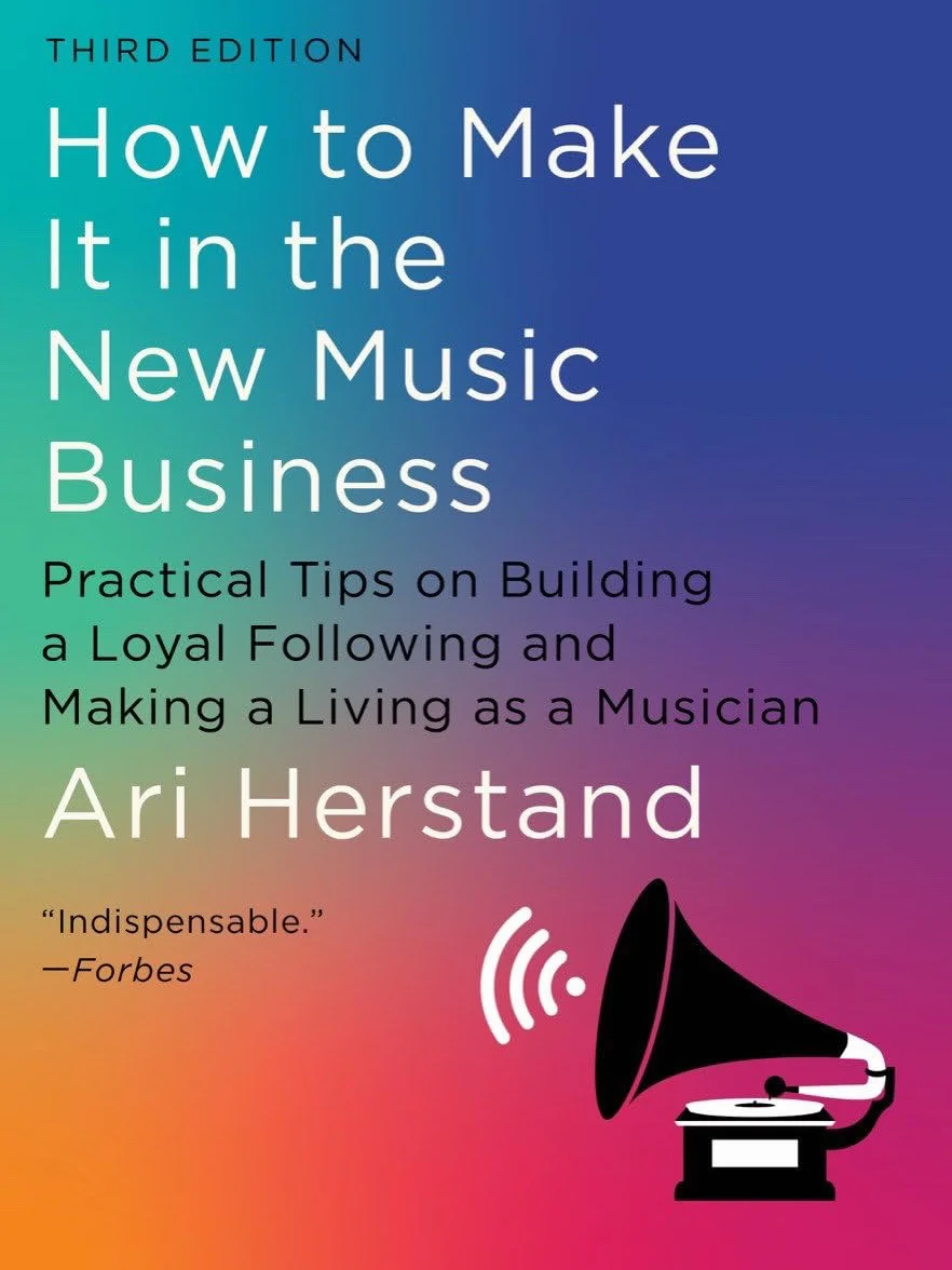 How to Make It in the New Music Business: Practical Tips on Building a Loyal Following and Making a Living as a Musician