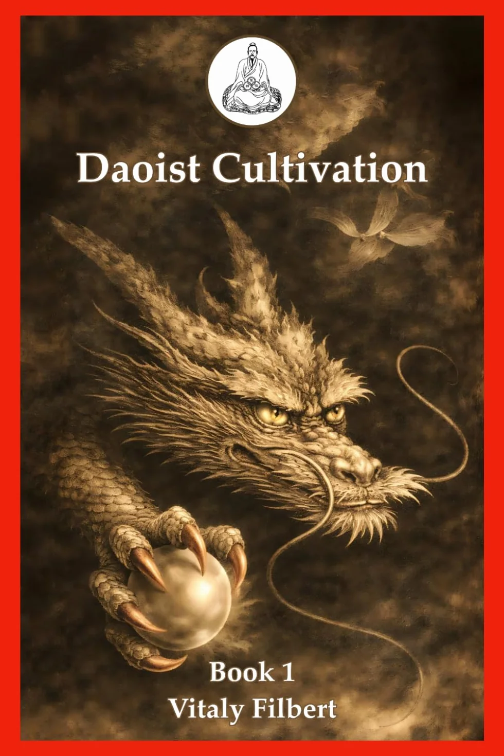Daoist Cultivation, Book 1: Fundamental Theory and Philosophy: Explanation of Qigong, Neigong and Neidan