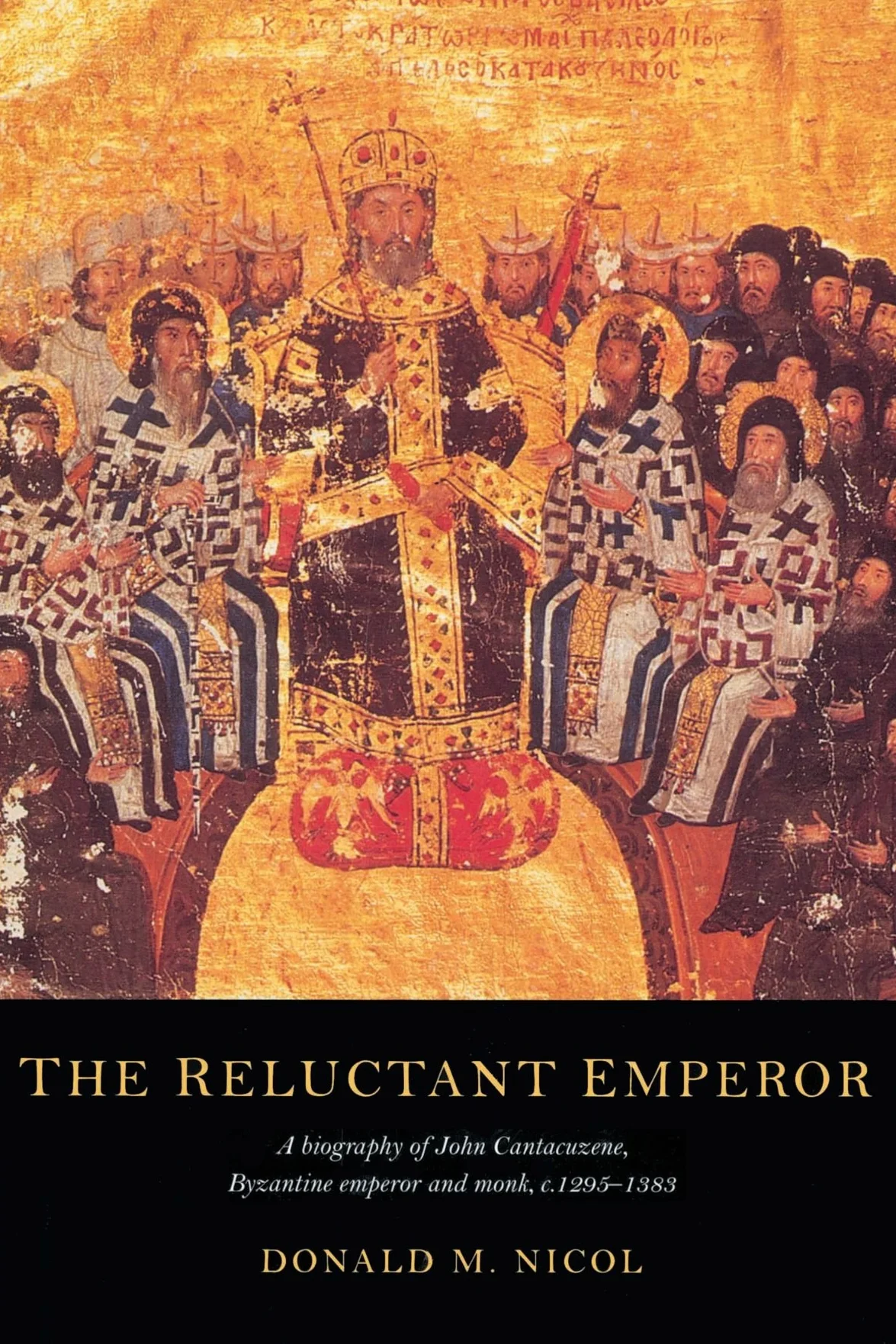 The Reluctant Emperor: A Biography of John Cantacuzene, Byzantine Emperor and Monk, c.1295–1383