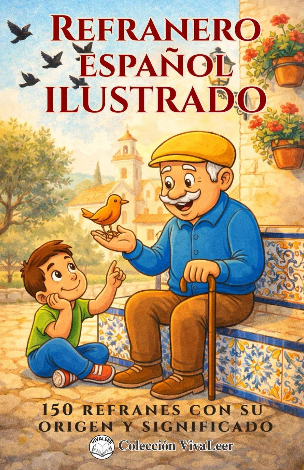 Refranero español ilustrado: 150 refranes y dichos populares. Aprende su origen y significado con simpáticas ilustraciones.