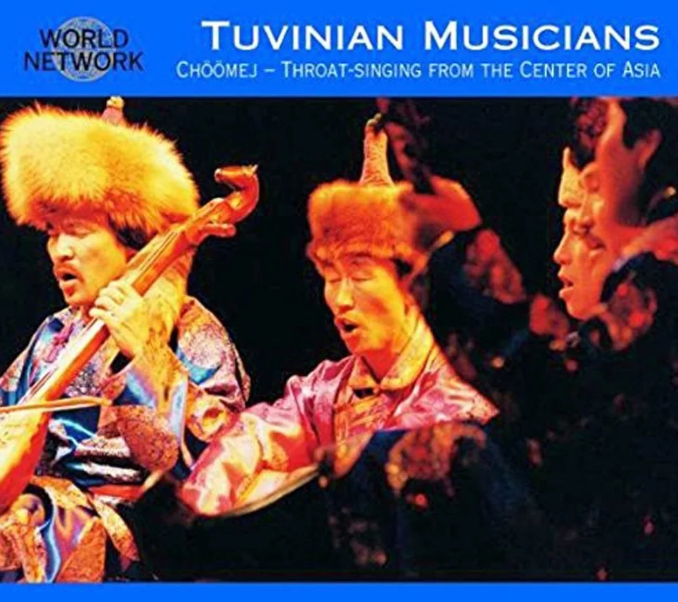 Tuvinian Musicians: CHOOMEJ:THROAT-SINGING FROM THE CENTRE OF ASIA