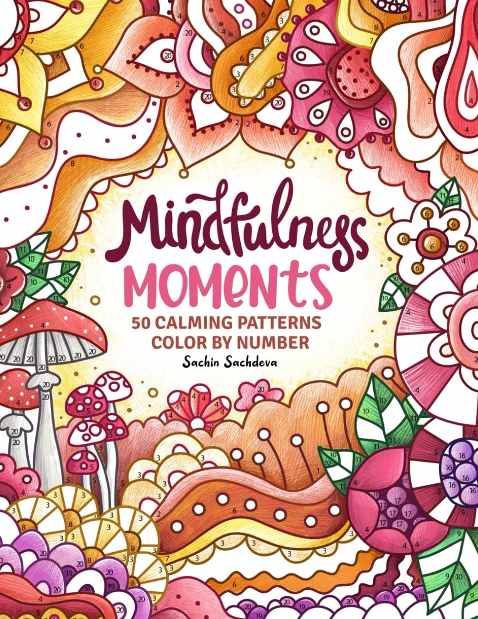 Mindfulness Moments Color by Number: 50 Calming Patterns Coloring Book for Adults, Women and Teens for Stress Relief and Relaxation