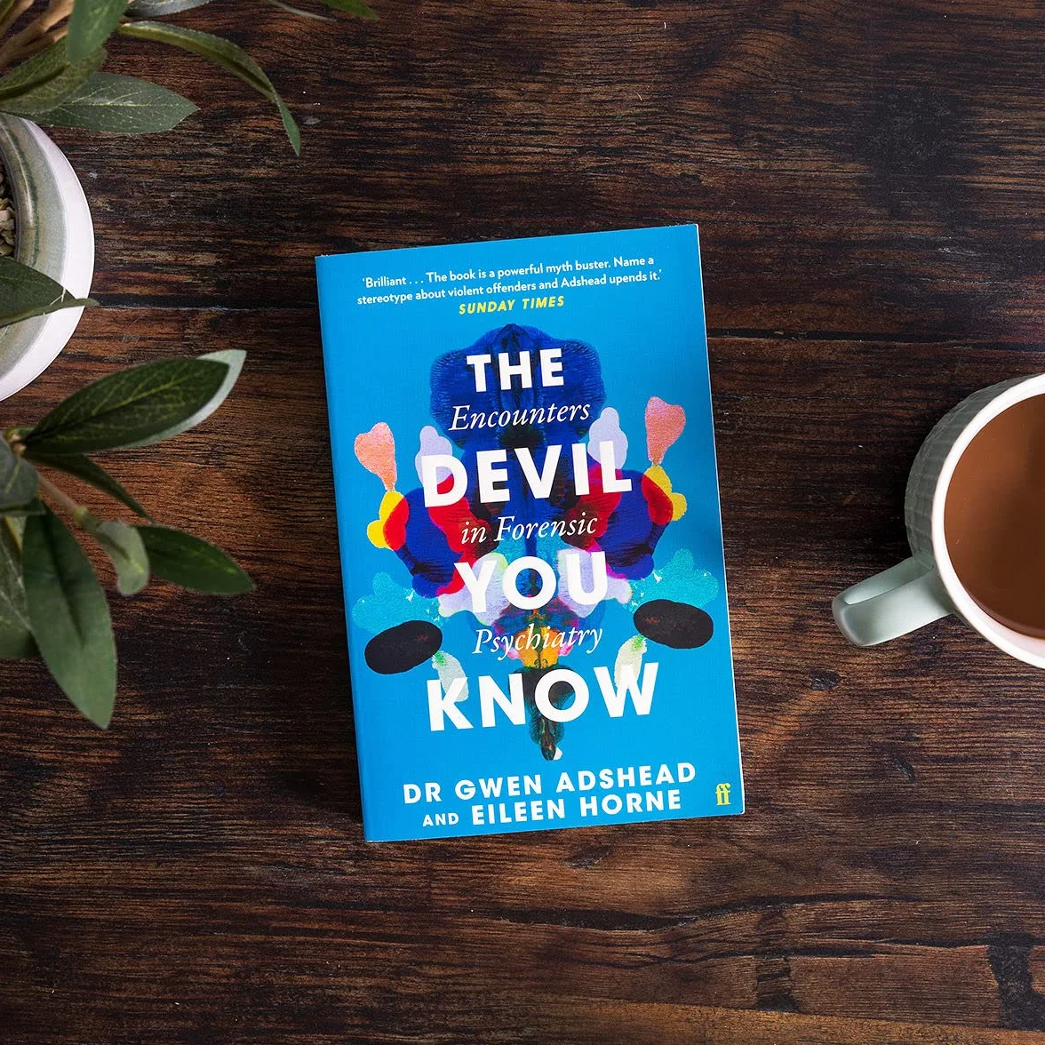 The Devil You Know: Stories of Human Cruelty and Compassion: Encounters in Forensic Psychiatry