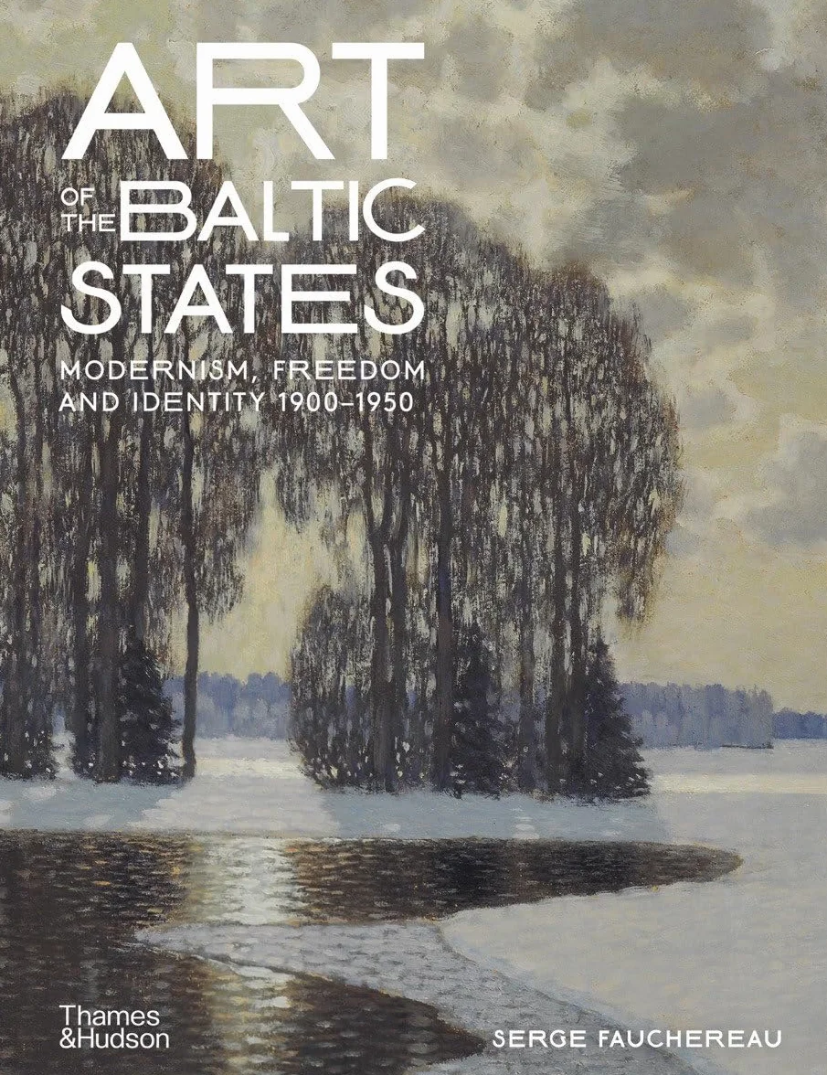 Art of the Baltic States: Modernism, Freedom and Identity 1900–1950