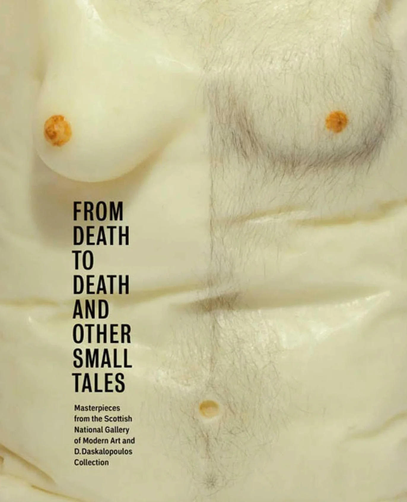 From Death to Death and Other Small Tales /anglais: Masterpieces from the Gallery of Modern Art and the D. Daskalopoulos Collection