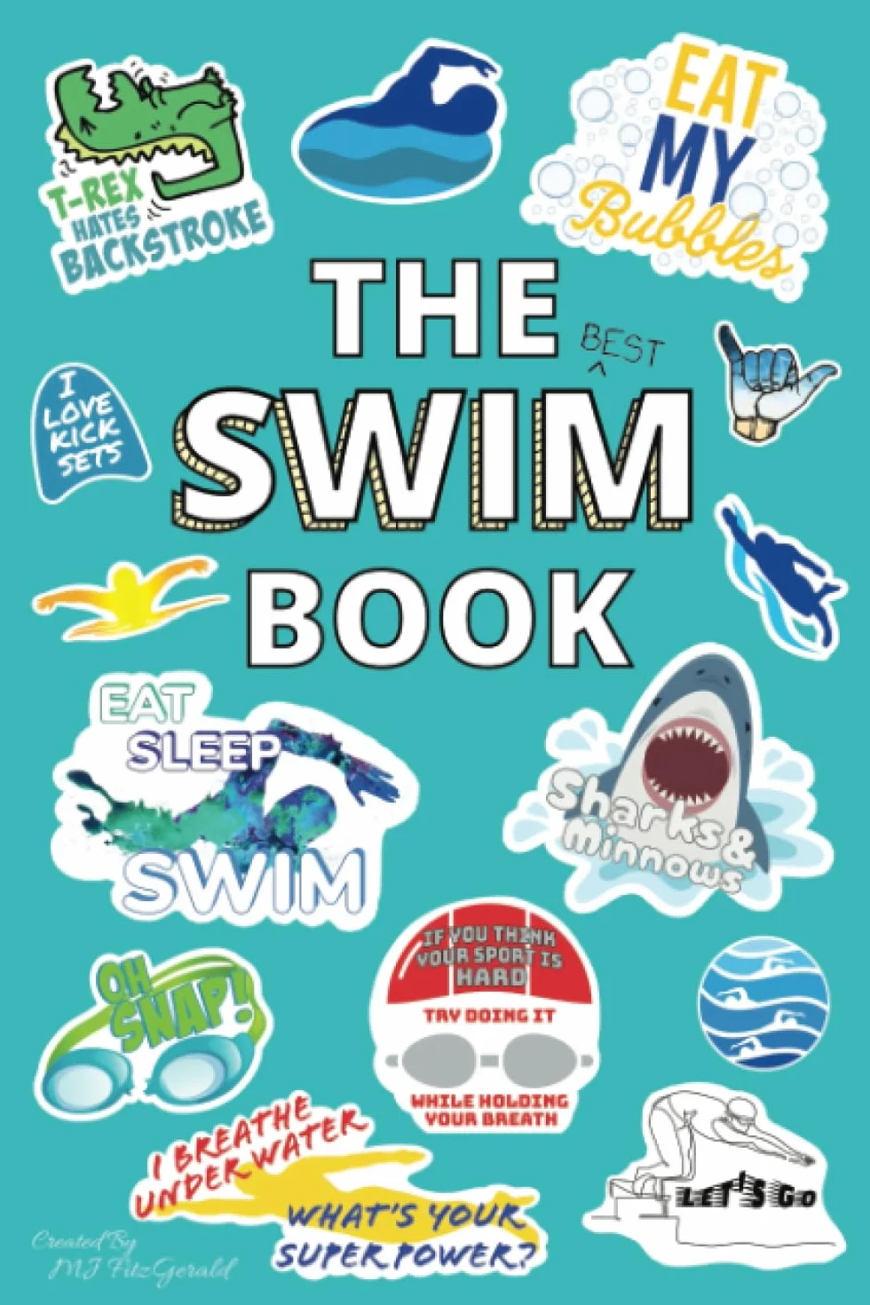 The BEST Swim Book: Competitive Swimming Guide and Journal For Beginners - What To Expect at Meets, Heat Sheets, and More!