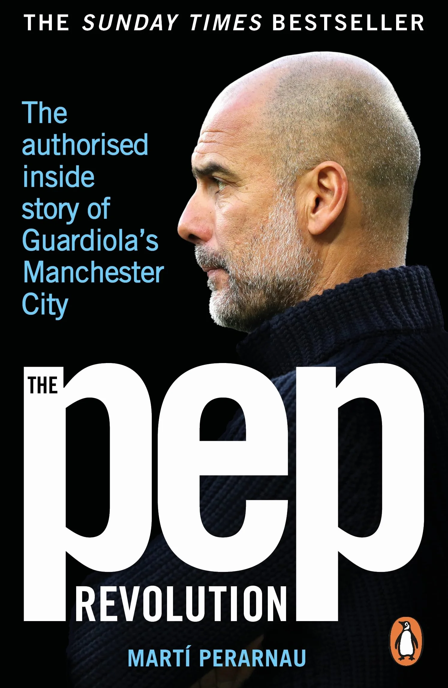 The Pep Revolution: The Authorised Inside Story of Guardiola's Manchester City