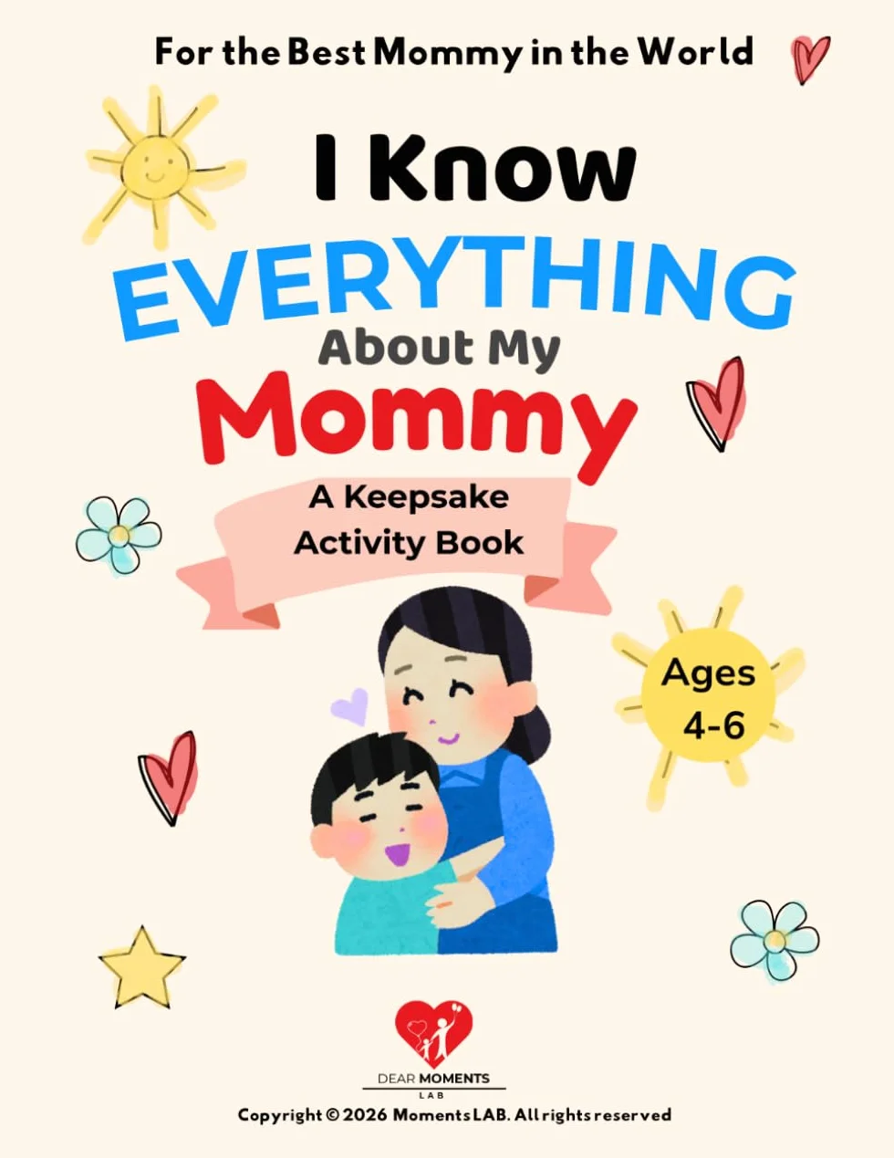 I Know Everything About My Mommy: All About My Mom Interview Book for Kids Ages 4-6 Fun Activity Journal with Coloring, Logic Puzzles & Matching Games - A Personalized Keepsake Gift for Mom
