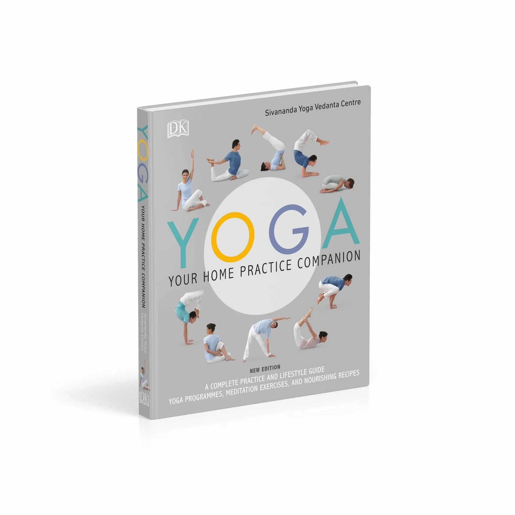 Yoga Your Home Practice Companion: A Complete Practice and Lifestyle Guide: Yoga Programmes, Meditation Exercises, and Nourishing Recipes