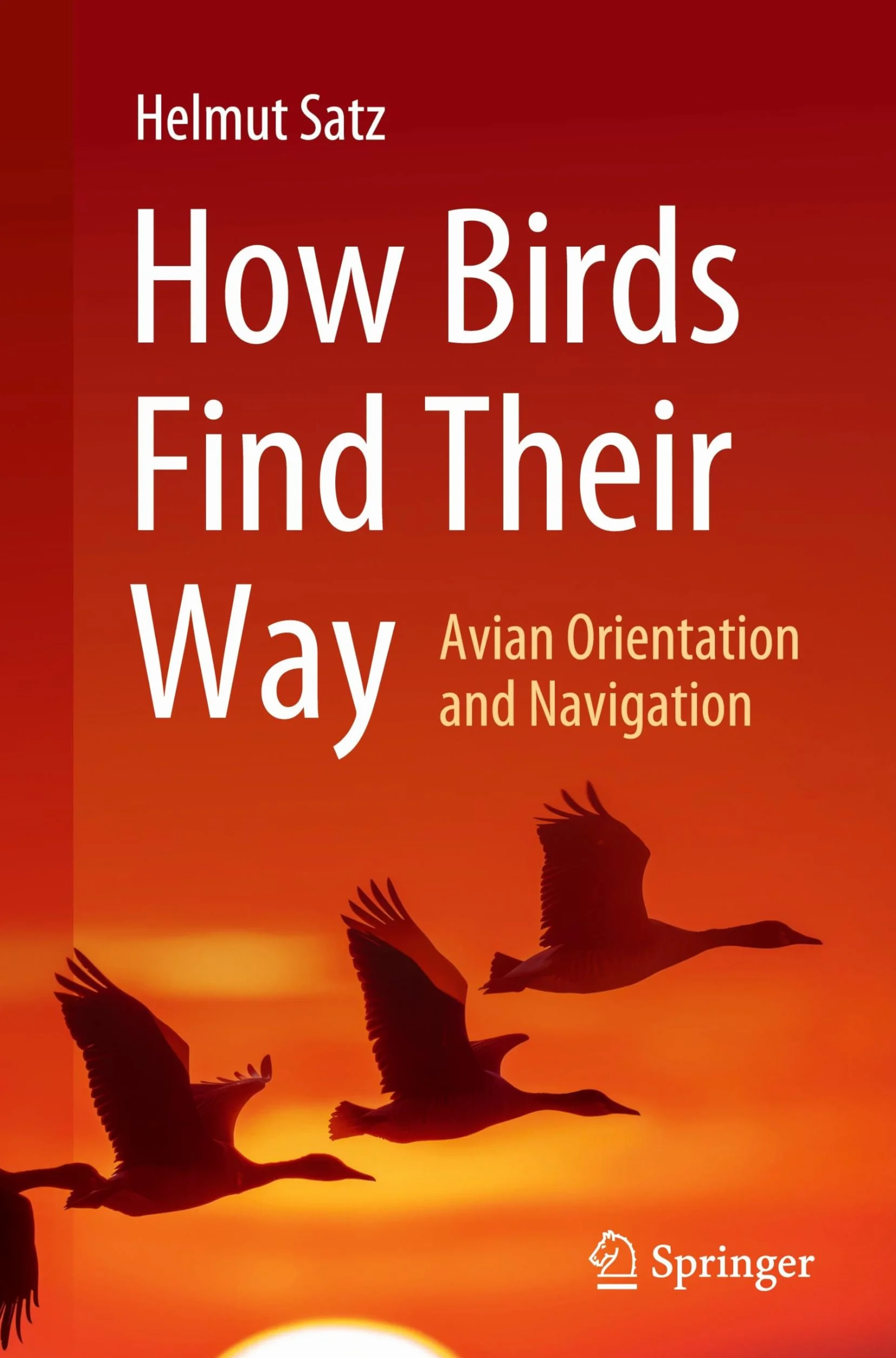 How Birds Find Their Way: Avian Orientation and Navigation