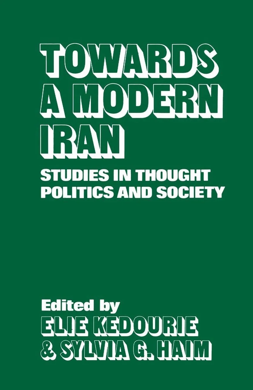 Towards a Modern Iran: Studies in Thought, Politics and Society