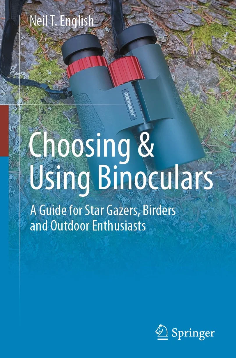 Choosing & Using Binoculars: A Guide for Star Gazers, Birders and Outdoor Enthusiasts