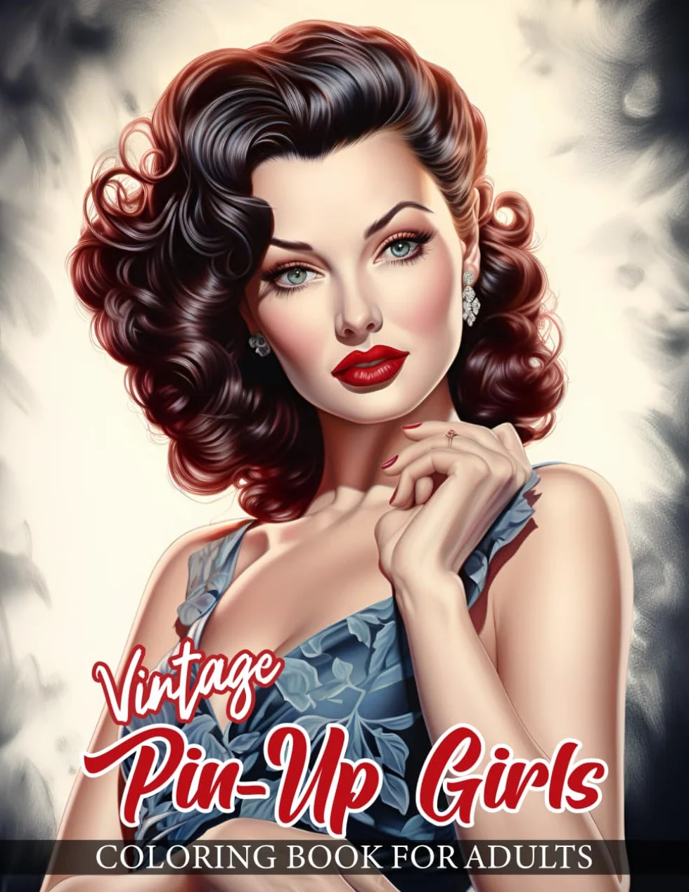 Vintage Pin-Up Girls Coloring Book For Adults: 30 Beautifully Detailed Illustrations of Classic Pin Up Models in a Variety of Enchanting Poses and Adorned in Retro Fashion Styles