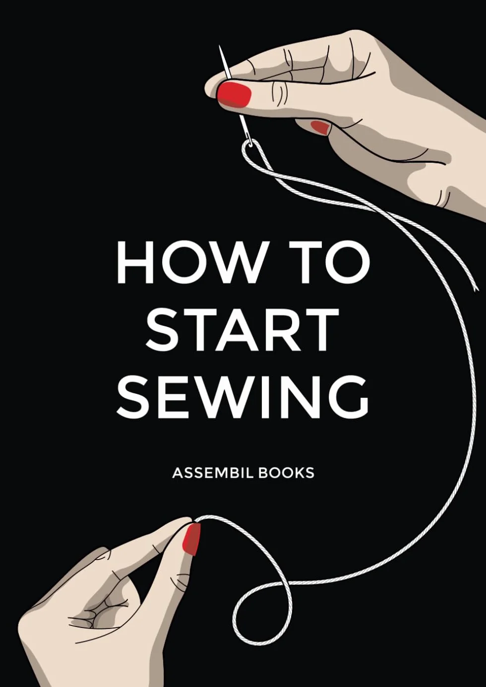 How To Start Sewing: The How and Why of Sewing for Fashion Design: Sewing Techniques with Matching Patterns