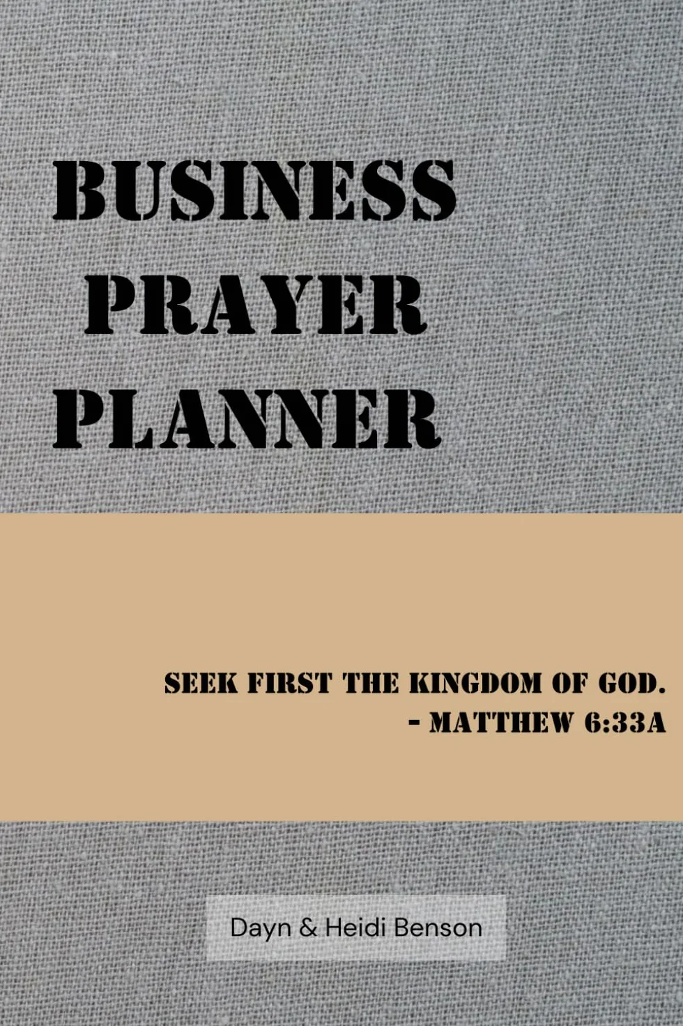 Business Prayer Planner: A practical method for putting God first in your business every day