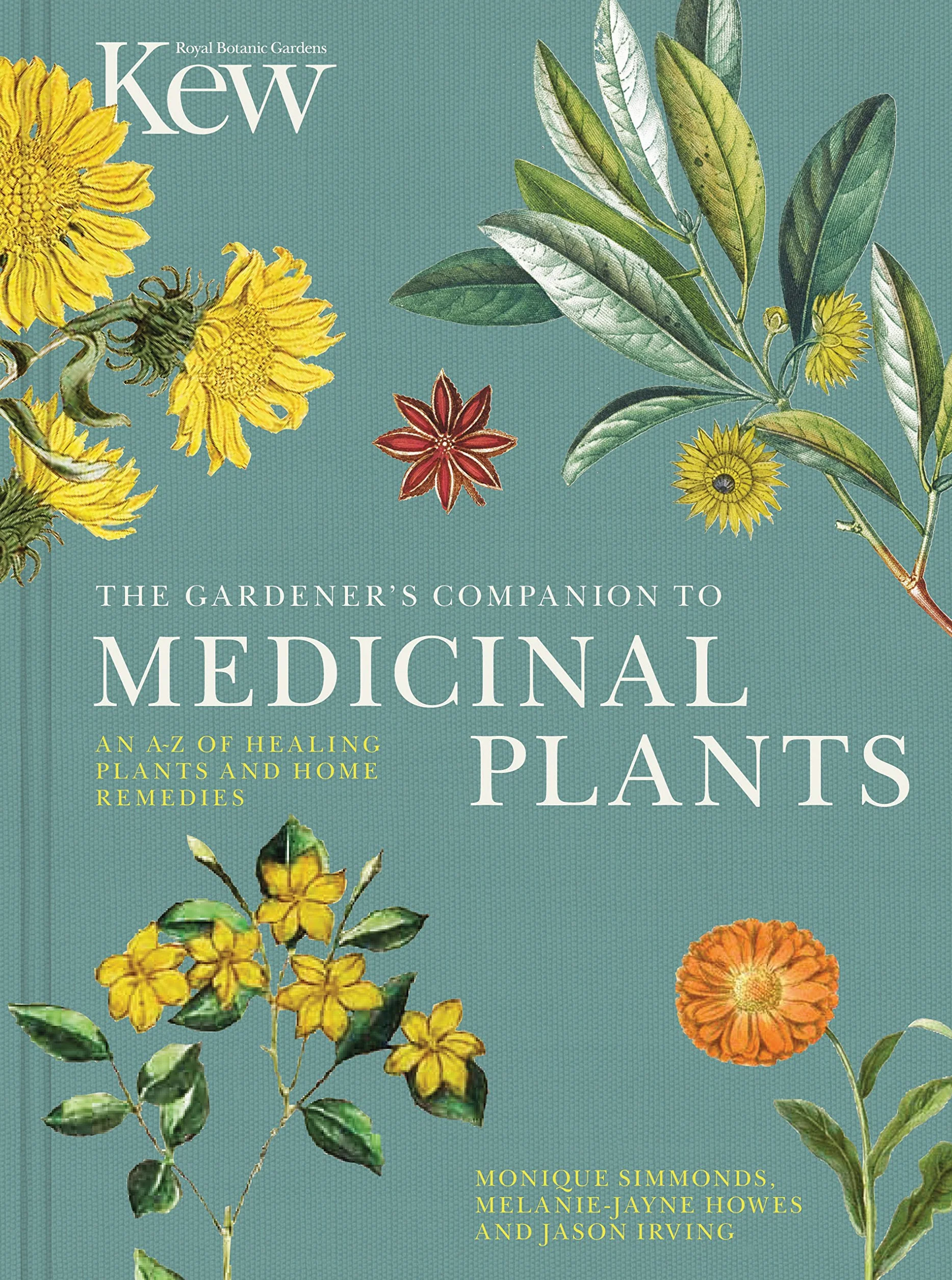 The Gardener's Companion to Medicinal Plants: An A-Z of Healing Plants and Home Remedies: 1 (Kew Experts)
