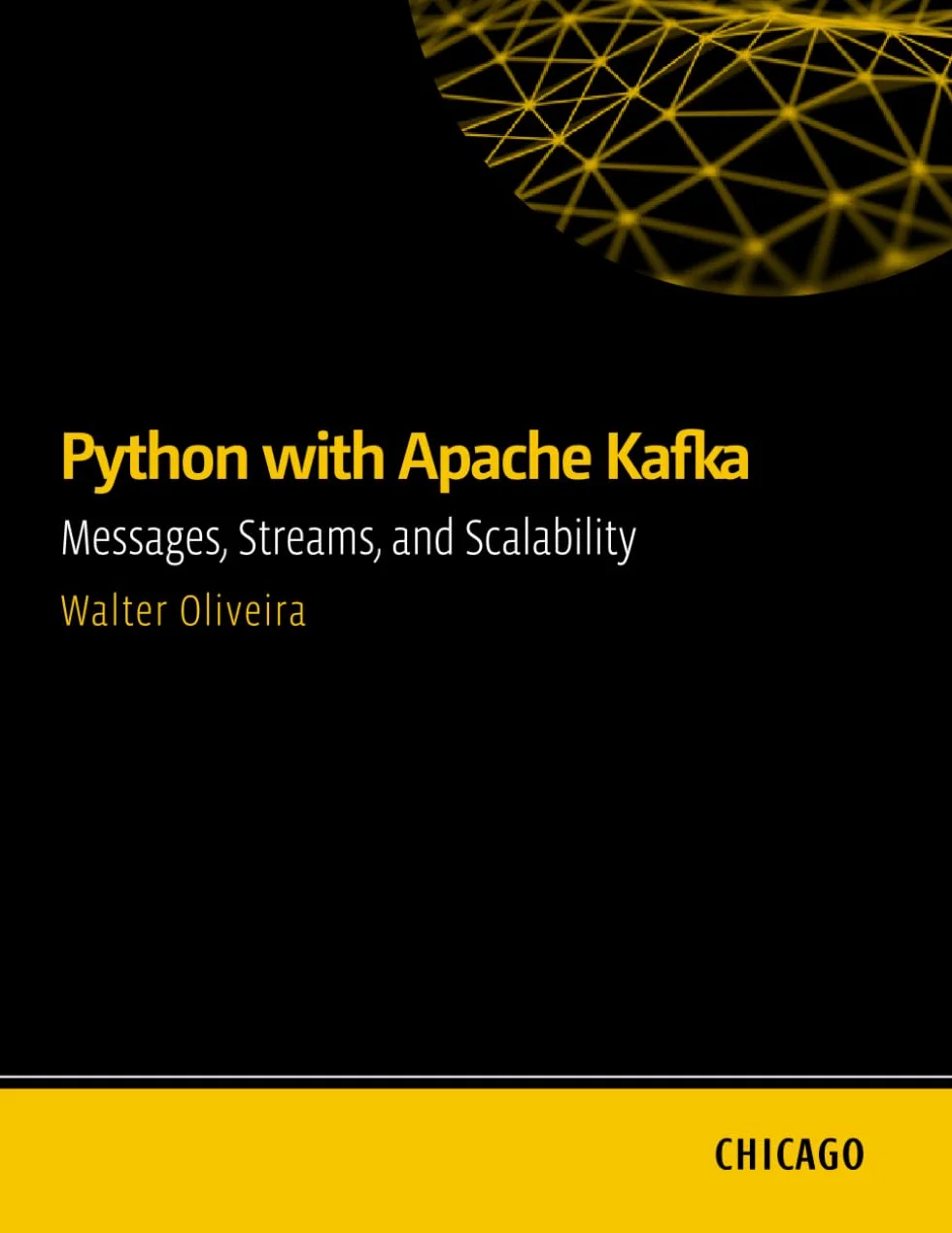 Python with Apache Kafka: Messages, Streams, and Scalability: Master Apache Kafka and Python for messaging, data streaming, scalability, security, and best practices in distributed systems.