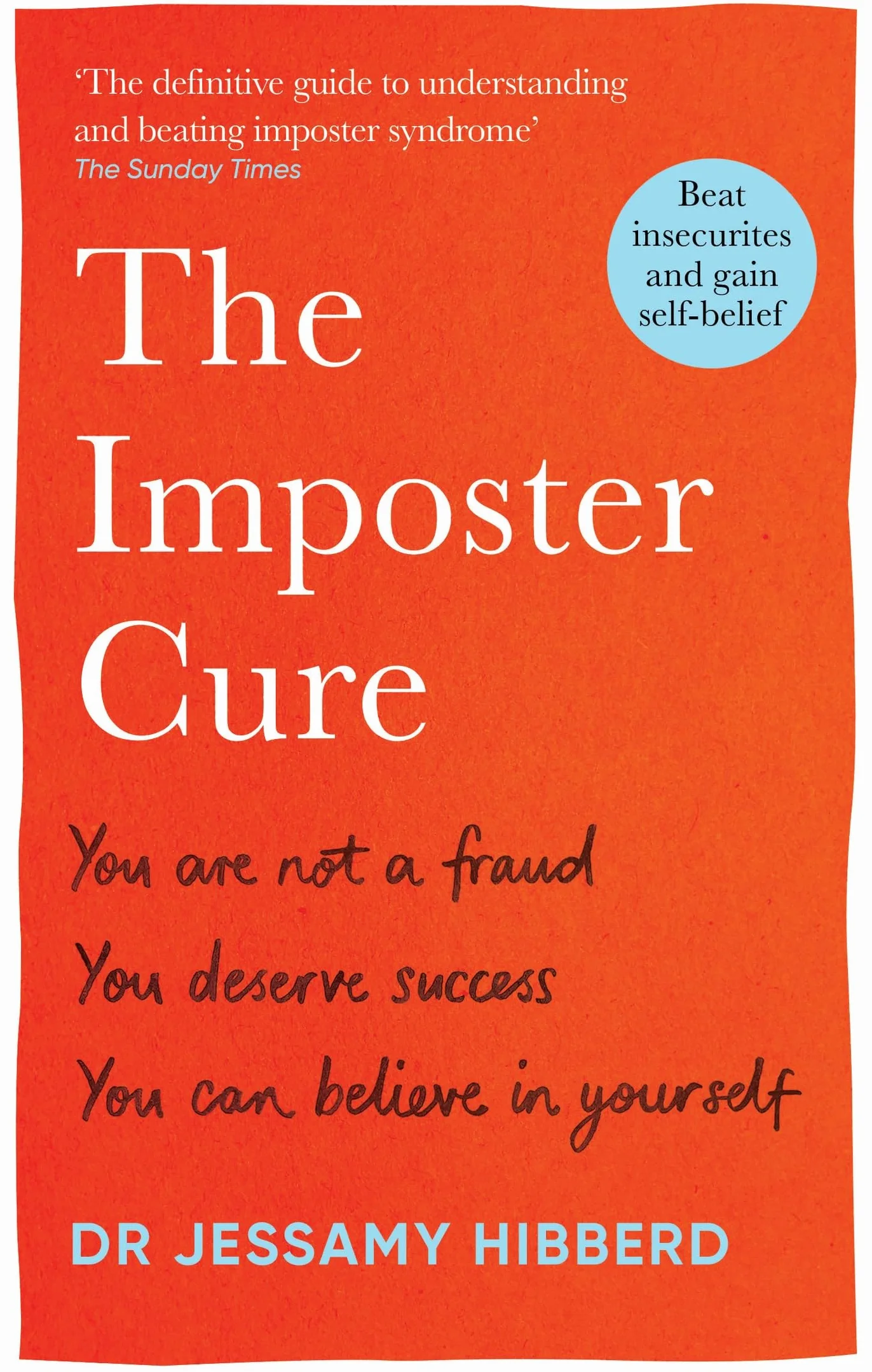 The Imposter Cure: Beat Insecurities and Gain Self-Belief