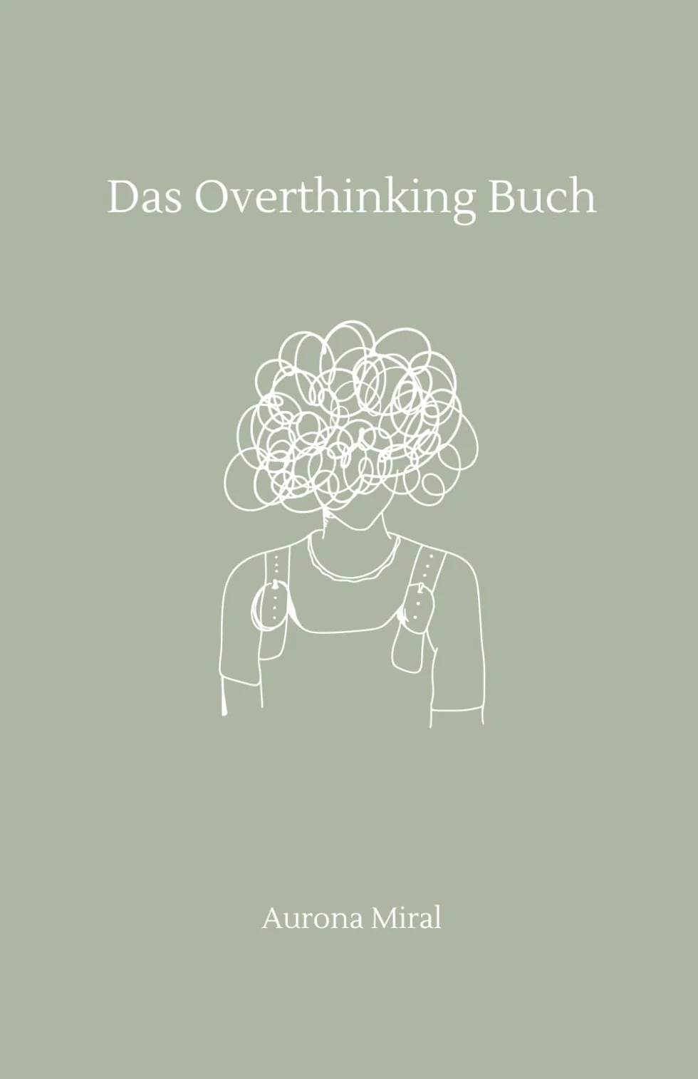 Das Overthinking-Buch: Dein Begleiter gegen Grübeln, Angst & Gedankenchaos: Ein Selbsthilfe-Workbook für innere Klarheit und emotionale Heilung