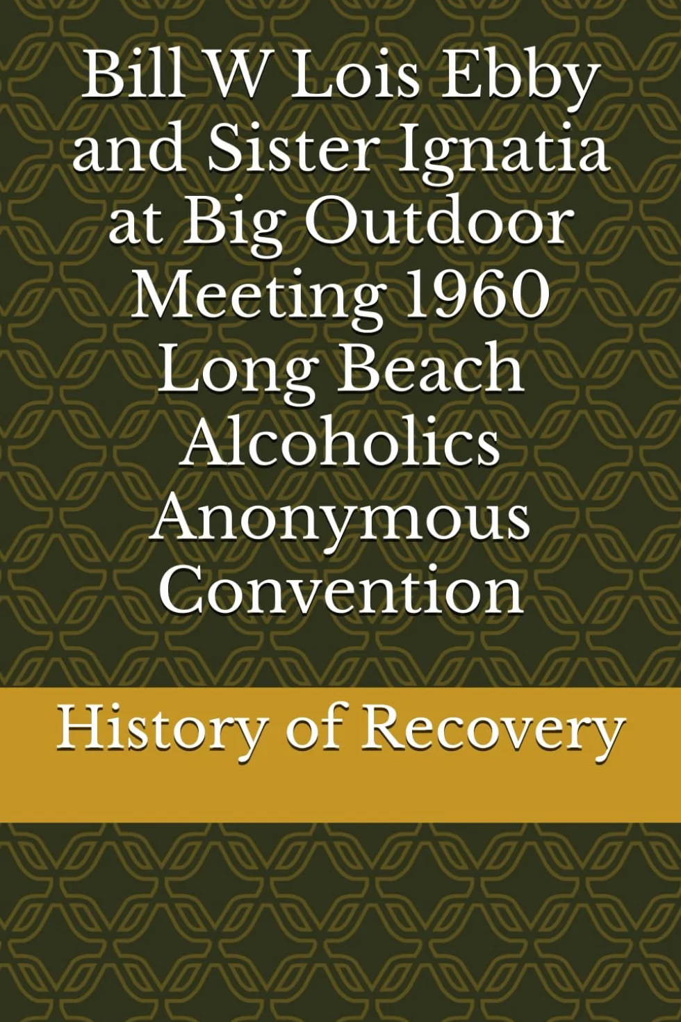 Bill W Lois Ebby and Sister Ignatia at Big Outdoor Meeting 1960 Long Beach Alcoholics Anonymous Convention