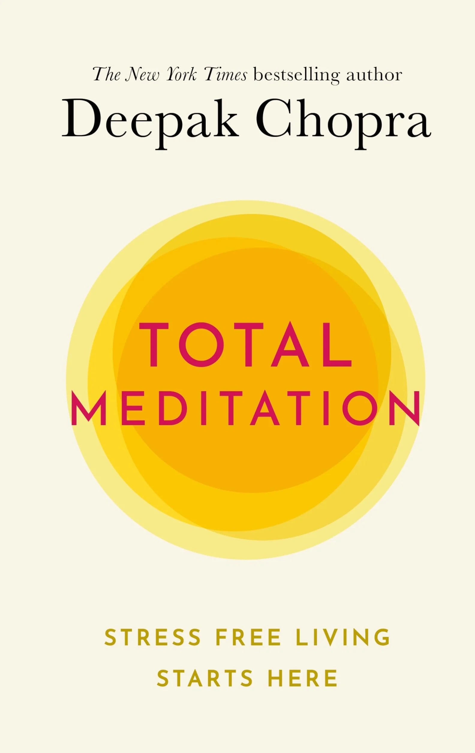 Total Meditation: The definitive book on meditation for stress-free living from the bestselling author and expert