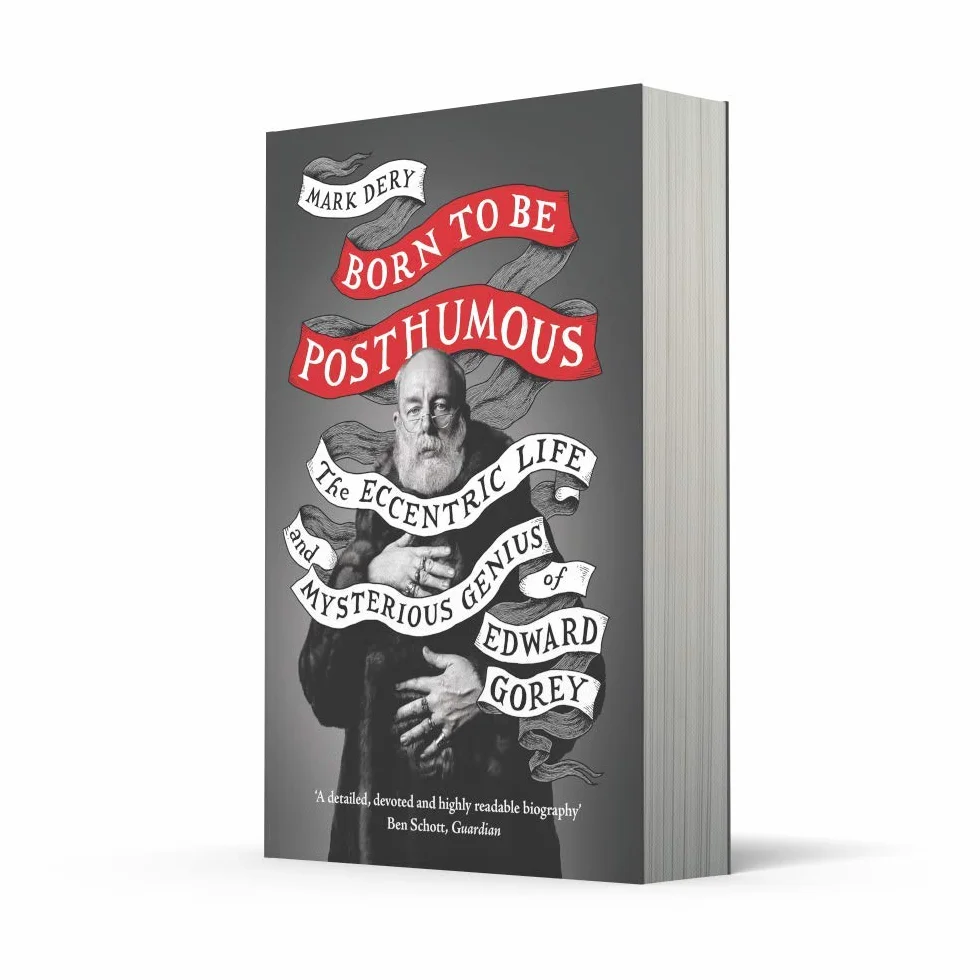 Born to Be Posthumous: The Eccentric Life and Mysterious Genius of Edward Gorey
