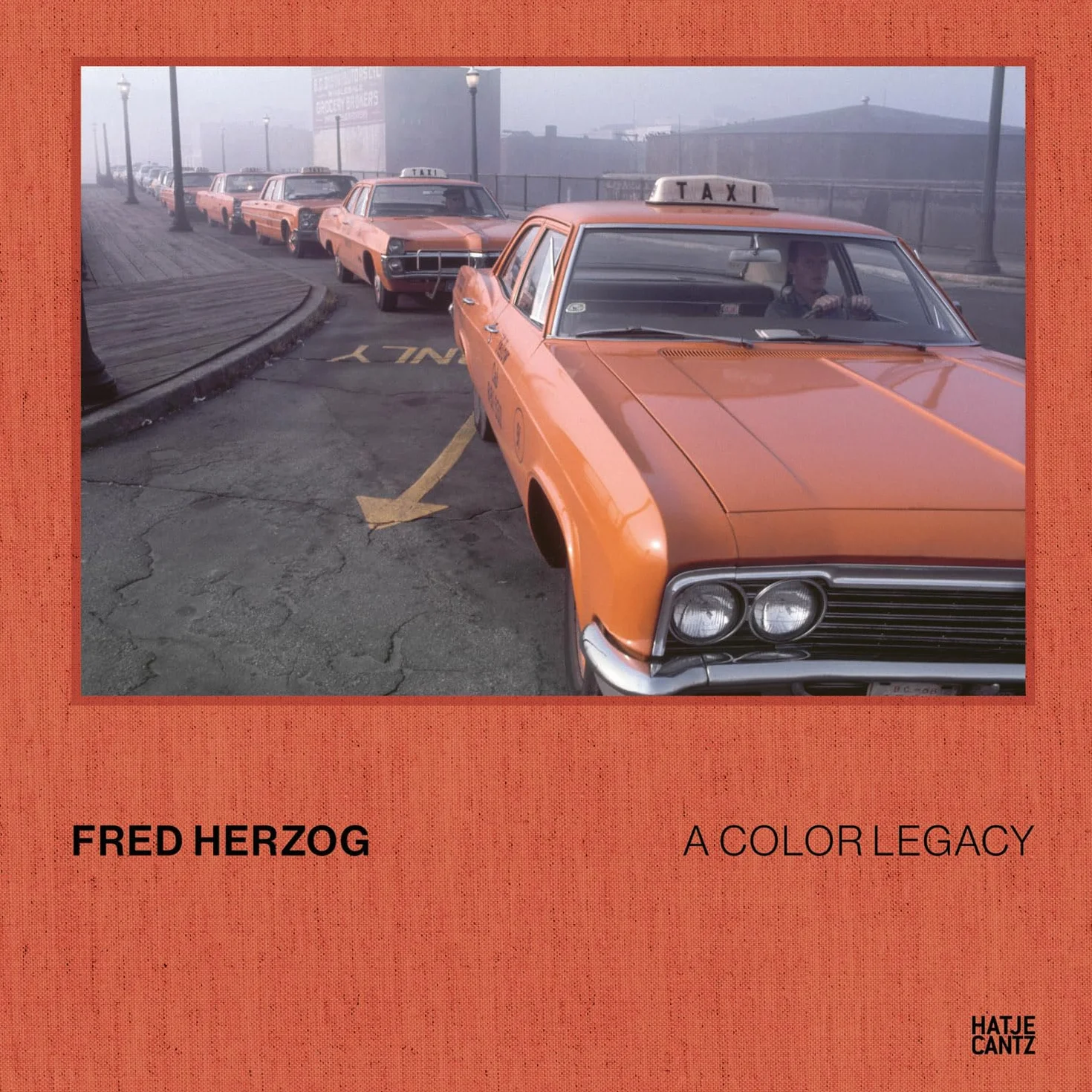 Fred Herzog A Color Legacy /anglais