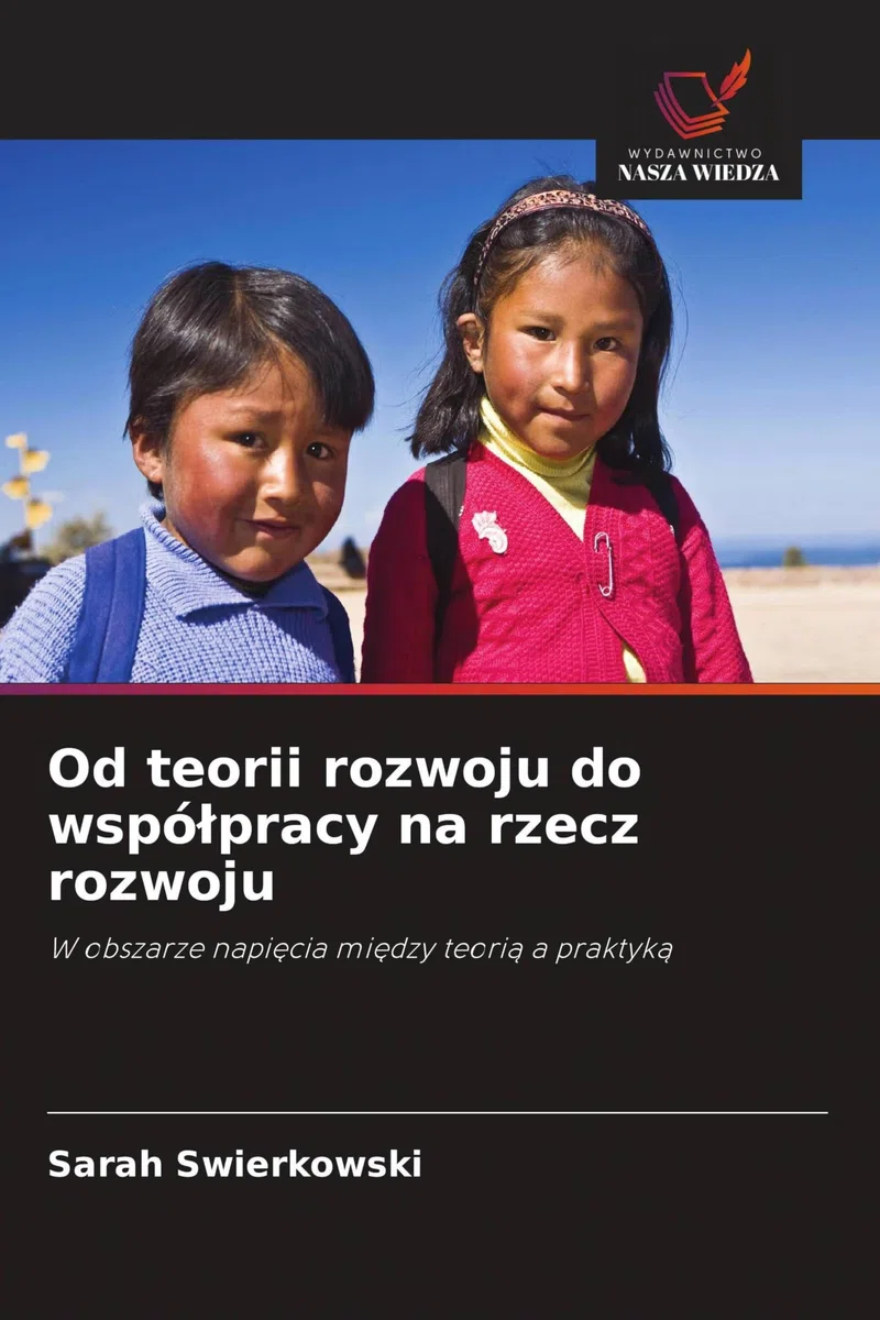 Od teorii rozwoju do wspó¿pracy na rzecz rozwoju: W obszarze napi¿cia mi¿dzy teori¿ a praktyk¿