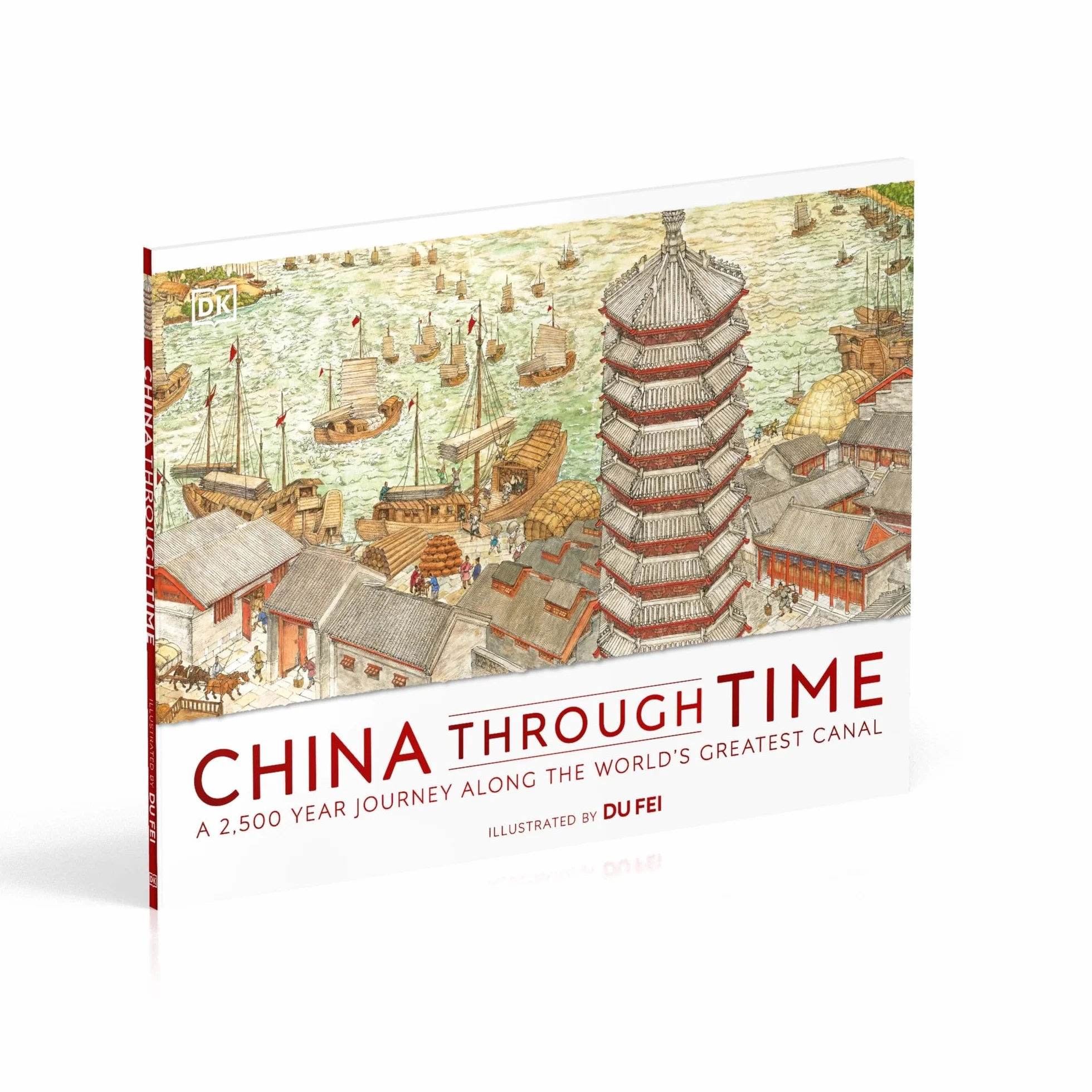 China Through Time: A 2,500 Year Journey along the World's Greatest Canal