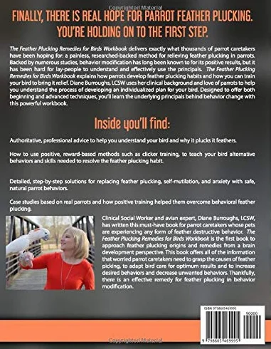 The Feather Plucking Remedies for Birds Workbook: Parrot Feather Plucking and What To Do About It