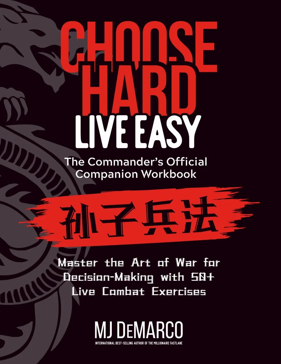 Choose Hard, Live Easy - the Commander's Official Companion Workbook: Master the Art of War for Decision-Making with 50+ Live Combat Exercises