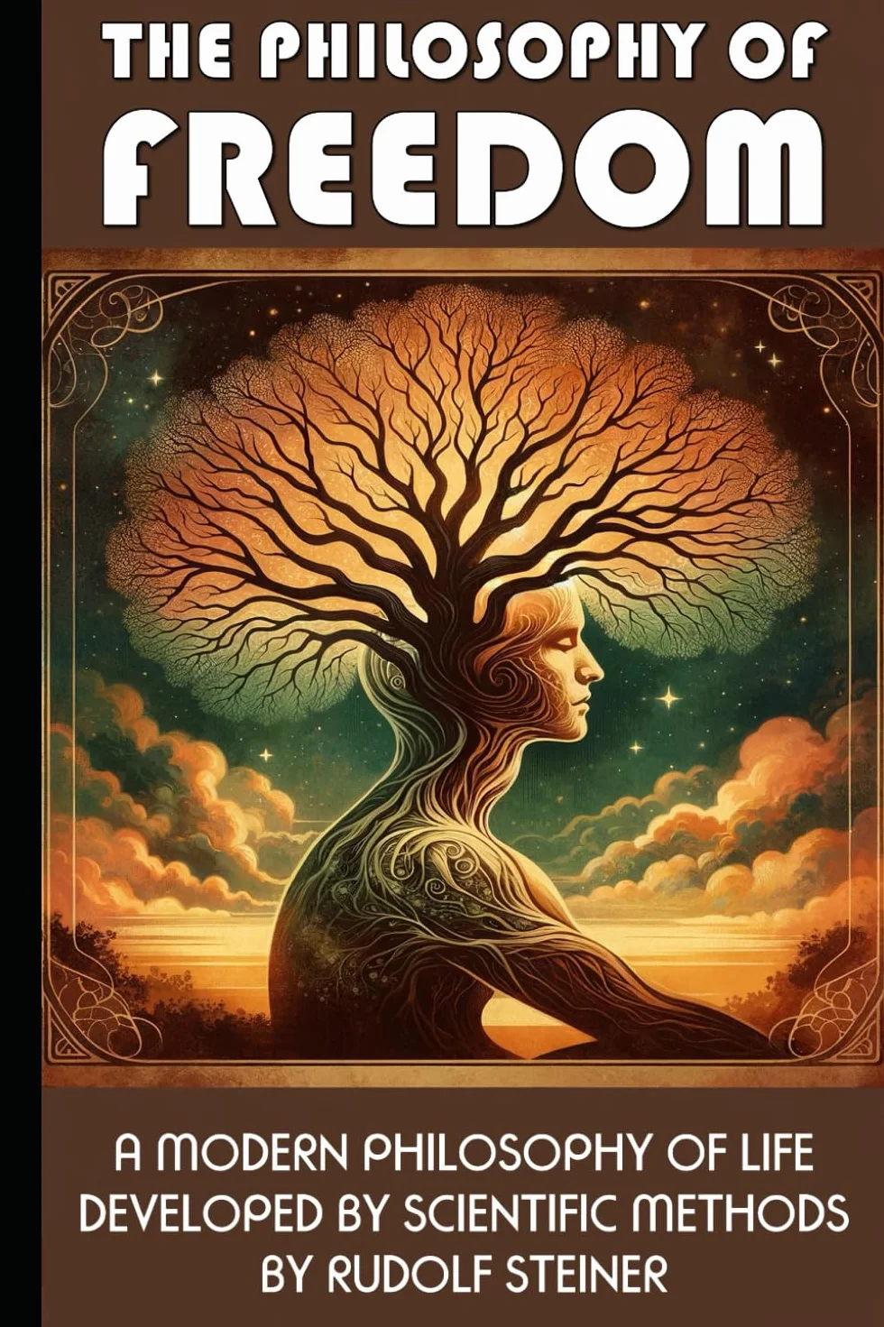 The Philosophy Of Freedom: A Modern Philosophy of Life Developed by Scientific Methods