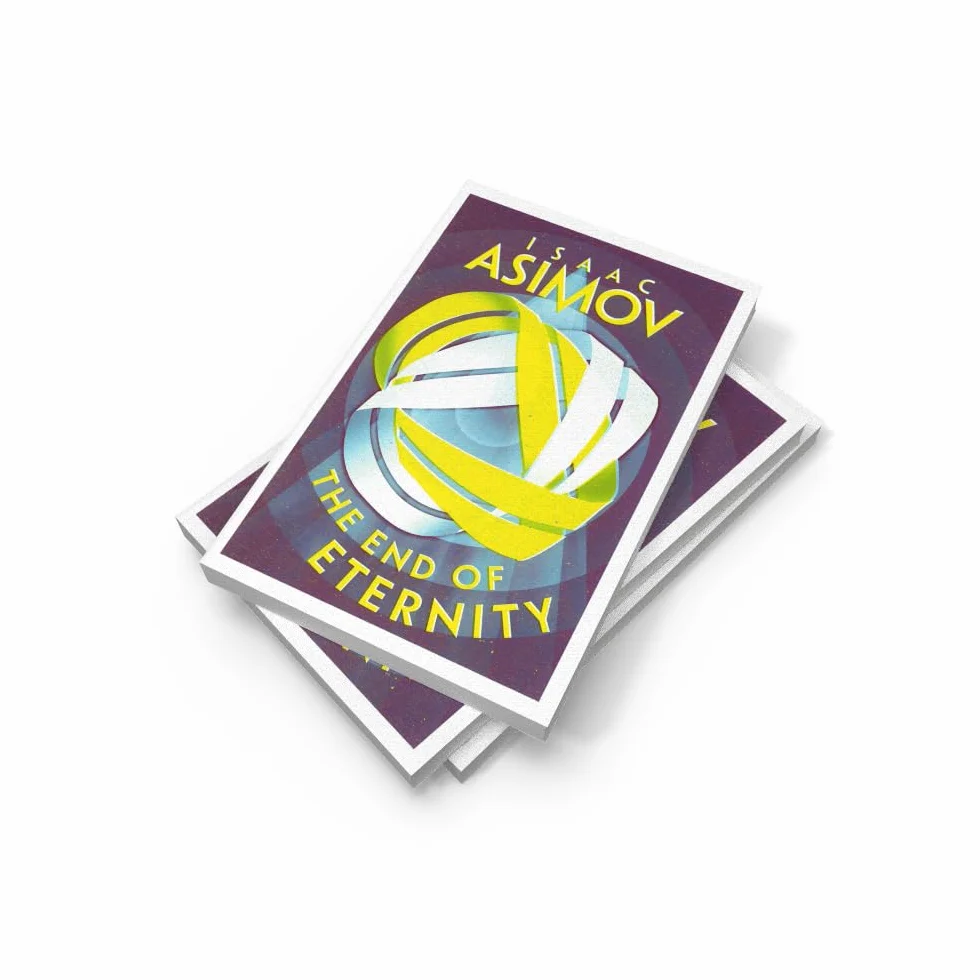 The End of Eternity: A Classic Hard Science Fiction Adventure of Love and Time Travel