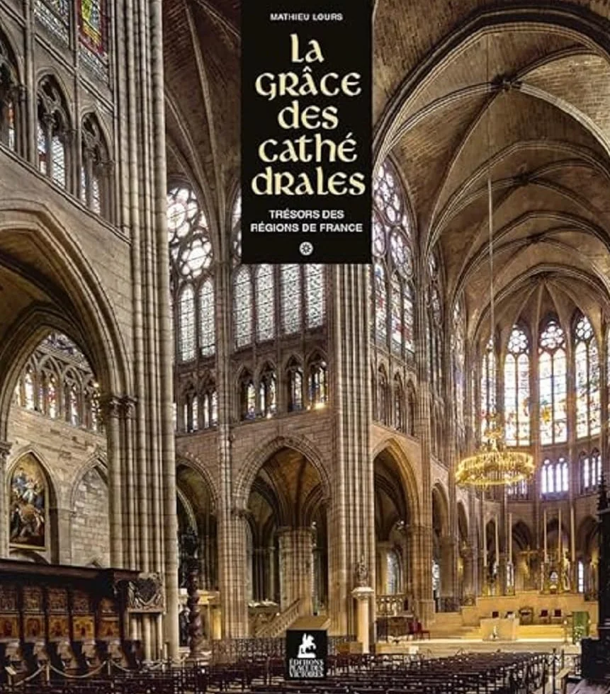 La Grâce des Cathédrales - Trésors des régions de France