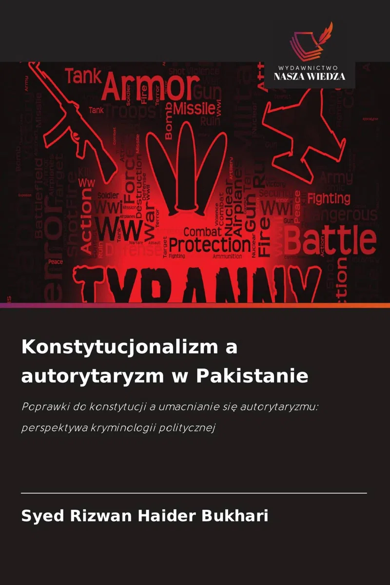 Konstytucjonalizm a autorytaryzm w Pakistanie: Poprawki do konstytucji a umacnianie si¿ autorytaryzmu: perspektywa kryminologii politycznej
