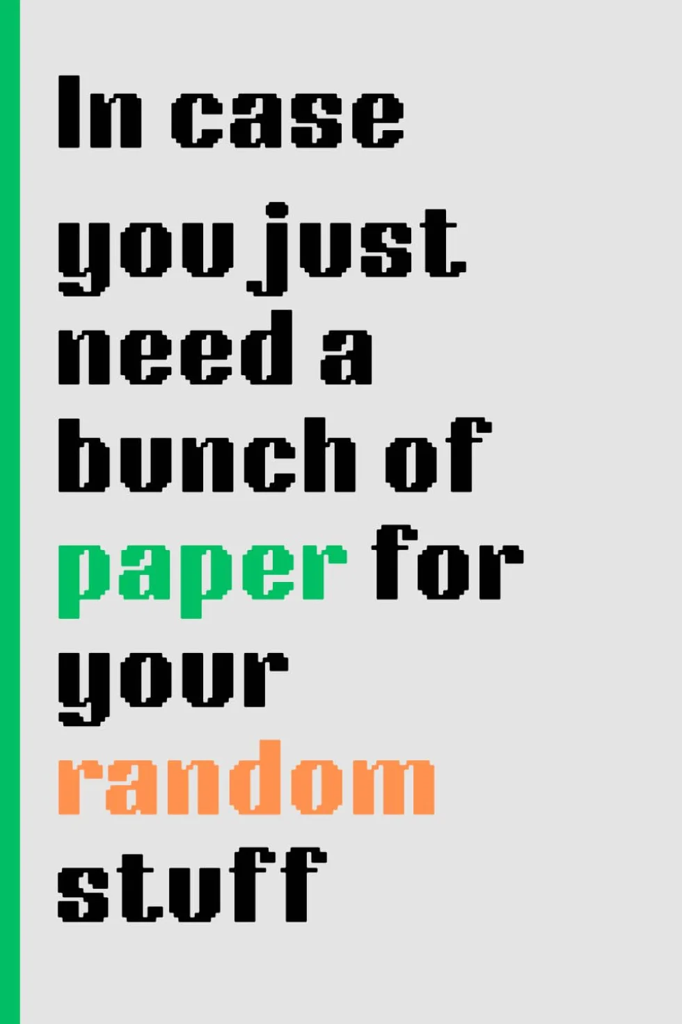 In case you just need a bunch of paper: for your random stuff