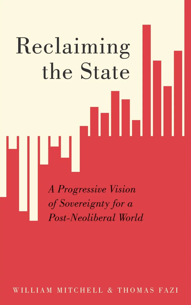 Reclaiming the State: A Progressive Vision of Sovereignty for a Post-Neoliberal World