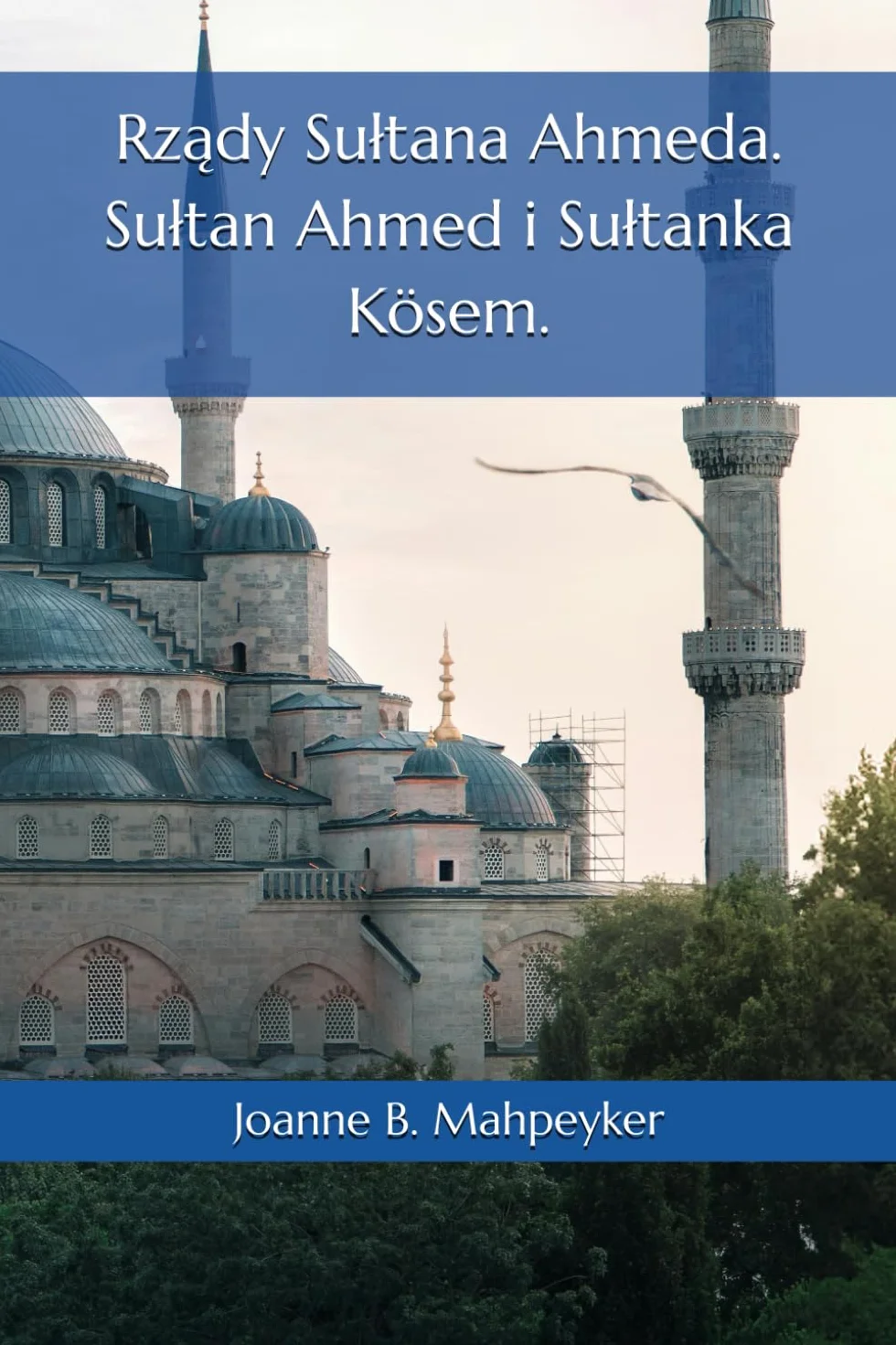 Rządy Sułtana Ahmeda. Sułtan Ahmed i Sułtanka Kösem.
