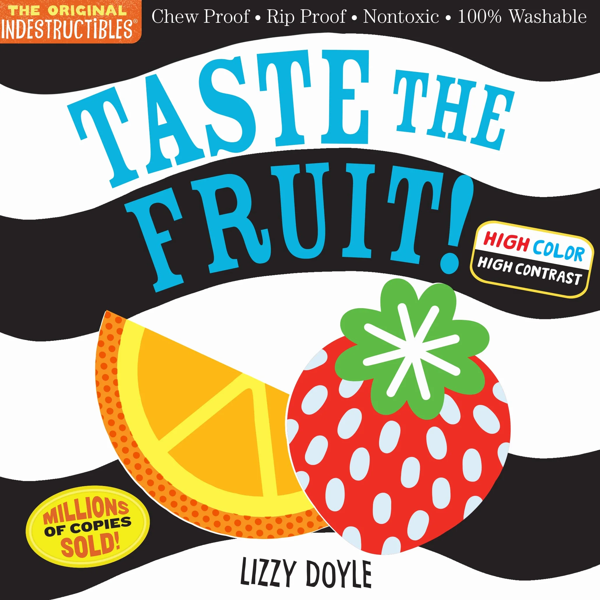 Indestructibles: Taste the Fruit! (High Color High Contrast): Chew Proof - Rip Proof - Nontoxic - 100% Washable