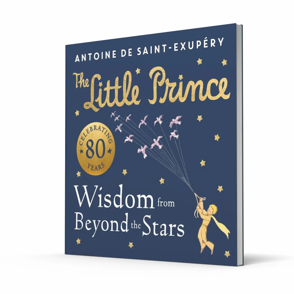 The Little Prince: Wisdom from Beyond the Stars: A brand new illustrated book of quotes and valuable life lessons from the beloved children’s classic.