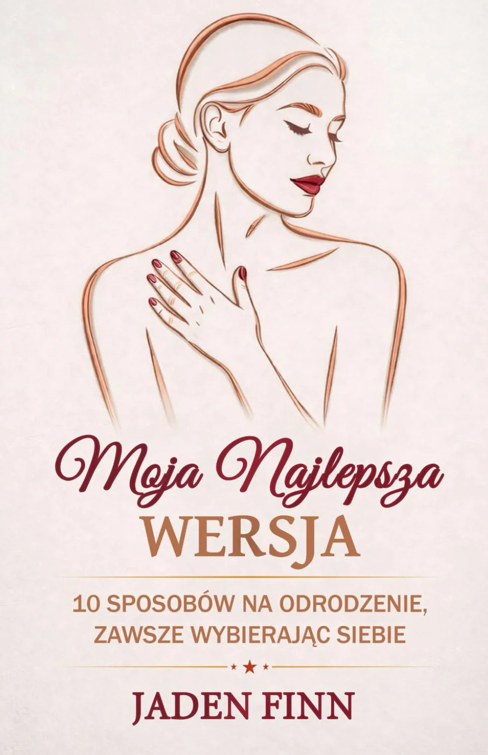 Moja Najlepsza Wersja: 10 Sposobów Na Odrodzenie, Zawsze Wybierając Siebie