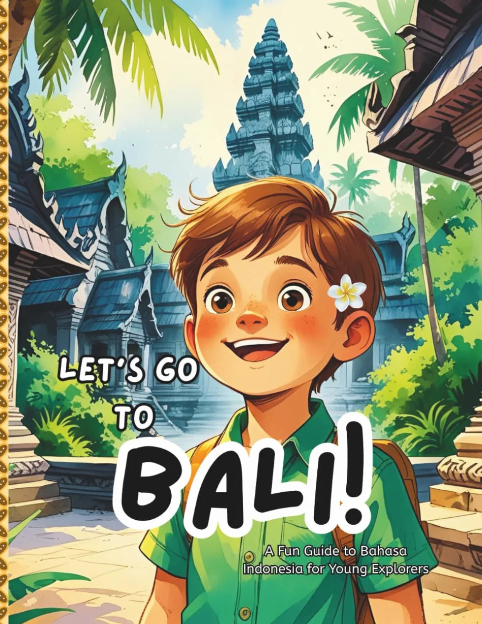 Let's Go To Bali!: A Bahasa Indonesia Learning Story for Kids.