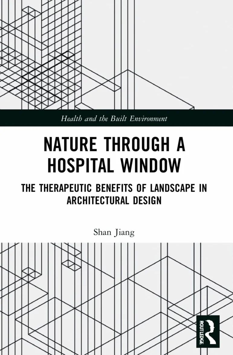 Nature through a Hospital Window: The Therapeutic Benefits of Landscape in Architectural Design