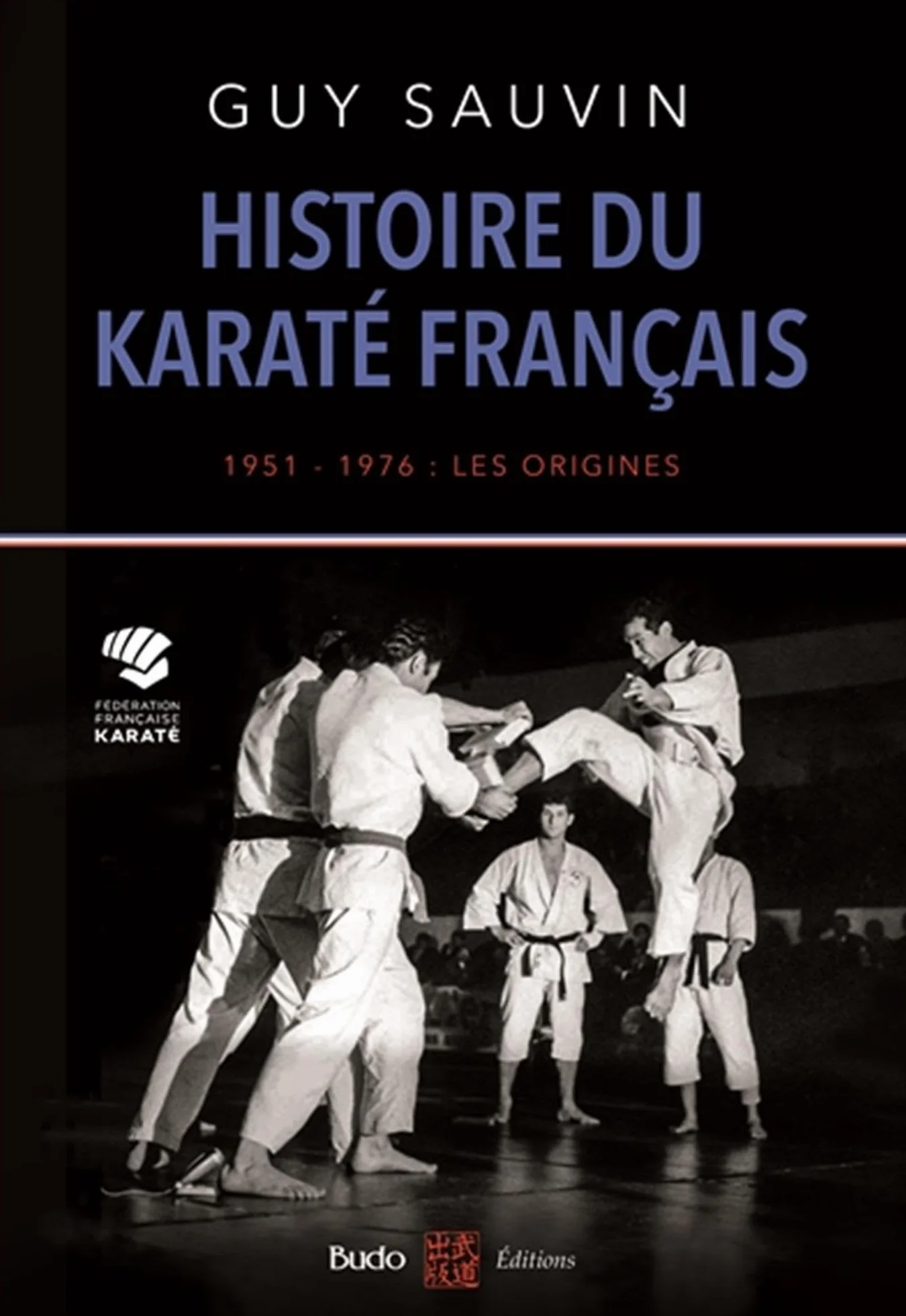 Histoire du karaté français: 1951-1976 : les origines