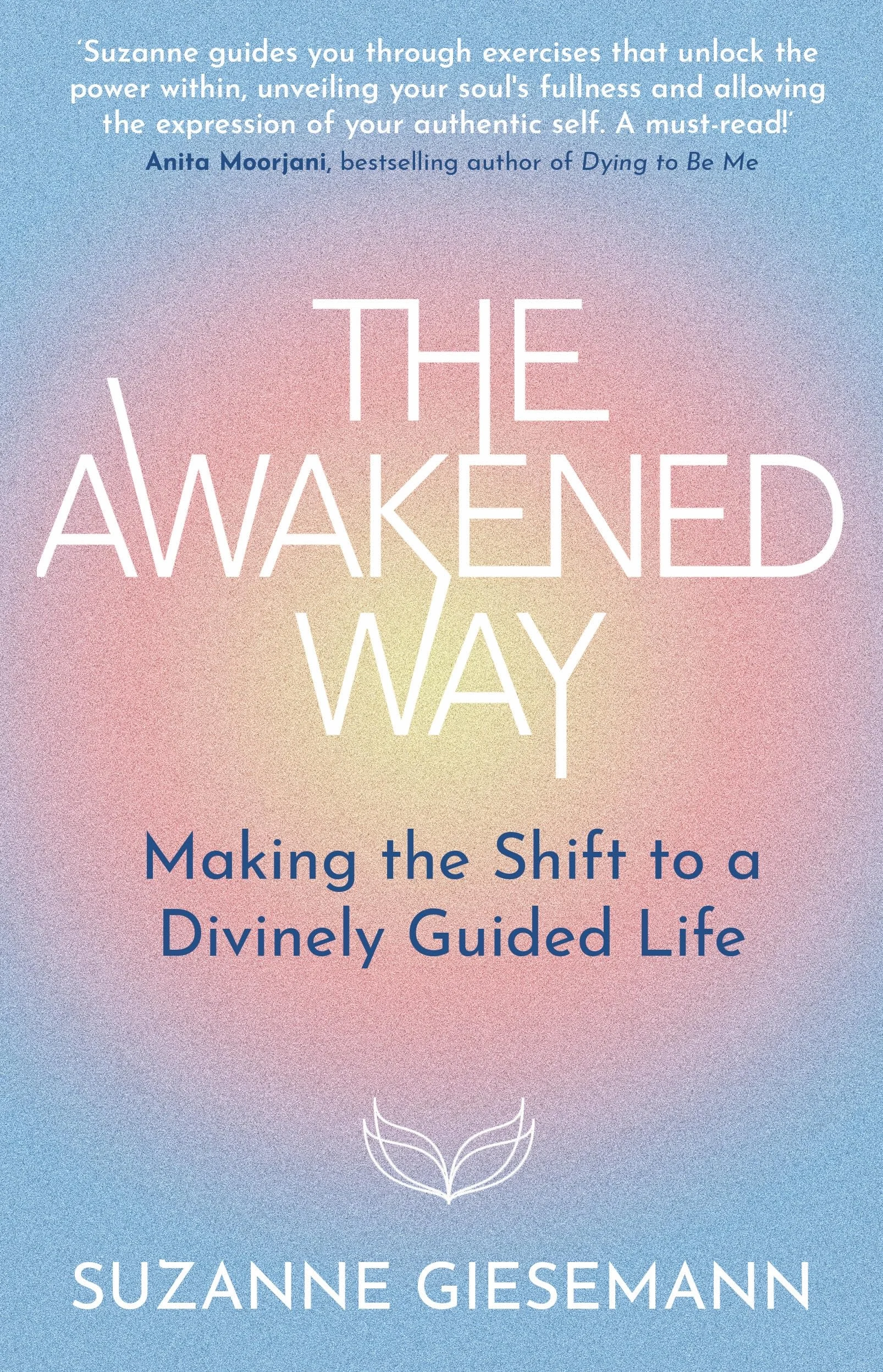 The Awakened Way: Making the Shift to a Divinely Guided Life