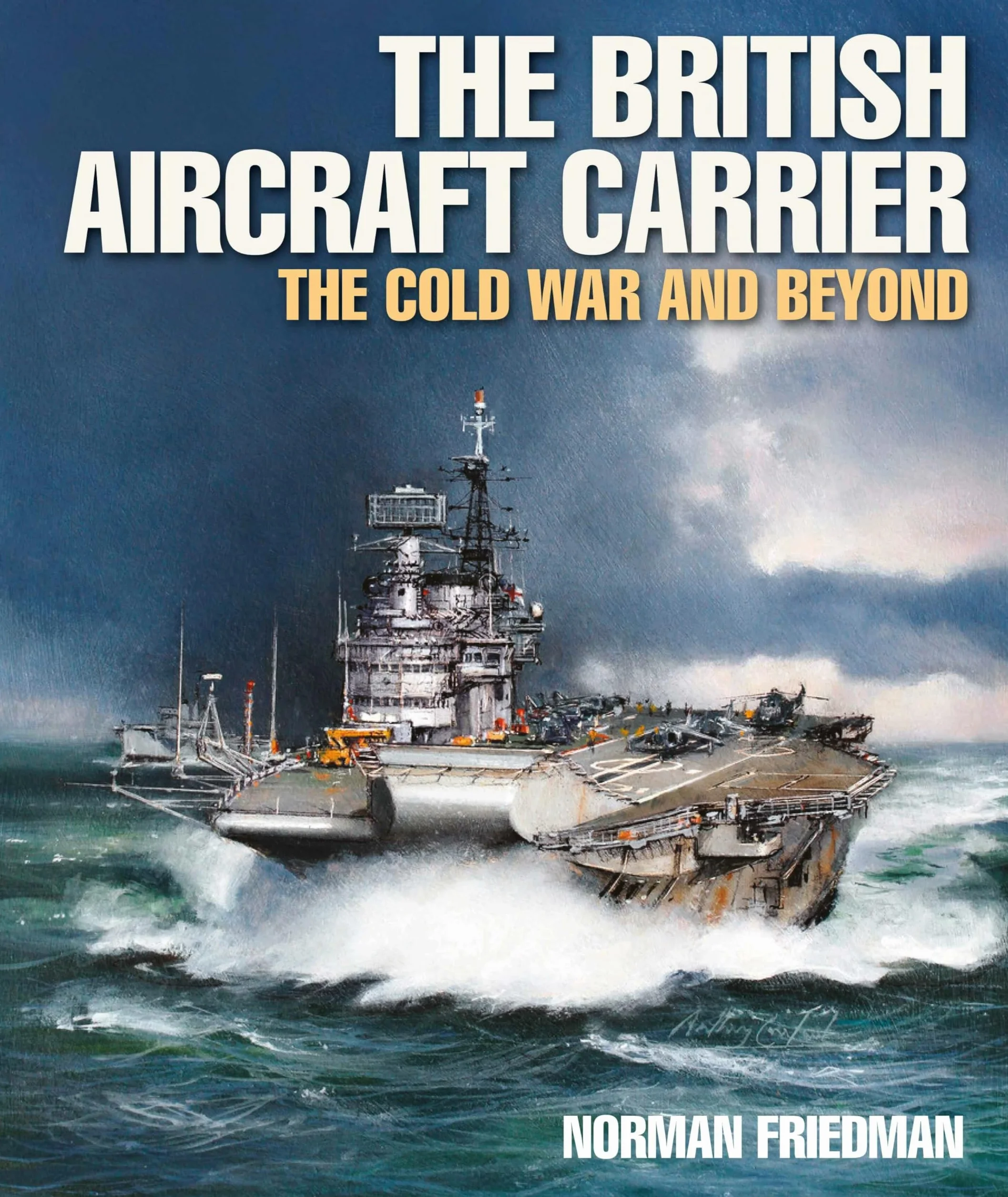 The British Aircraft Carrier: The Cold War and Beyond