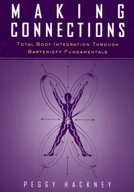 Making Connections: Total Body Integration Through Bartenieff Fundamentals