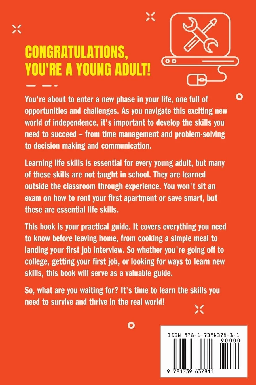 Life Skills for Young Adults: How to Manage Money, Find a Job, Stay Fit, Eat Healthy and Live Independently. Everything a Teen Should Know Before Leaving Home
